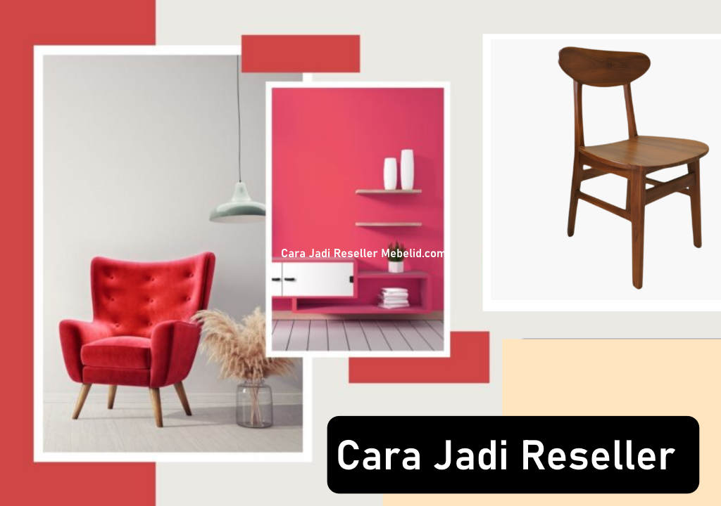 Cara Mudah Jadi Reseller Barang Mebel di Mebelid.com