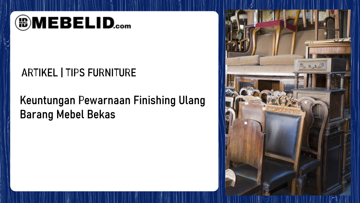 Keuntungan Pewarnaan Finishing Barang Mebel Bekas